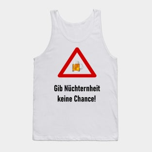 Gib Nüchternheit keine Chance! Tank Top